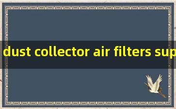 dust collector air filters supplier